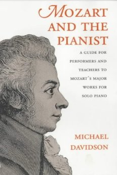 Mozart and the Pianist - A Guide for Performers and Teachers to Mozart's Major Works for Solo Piano