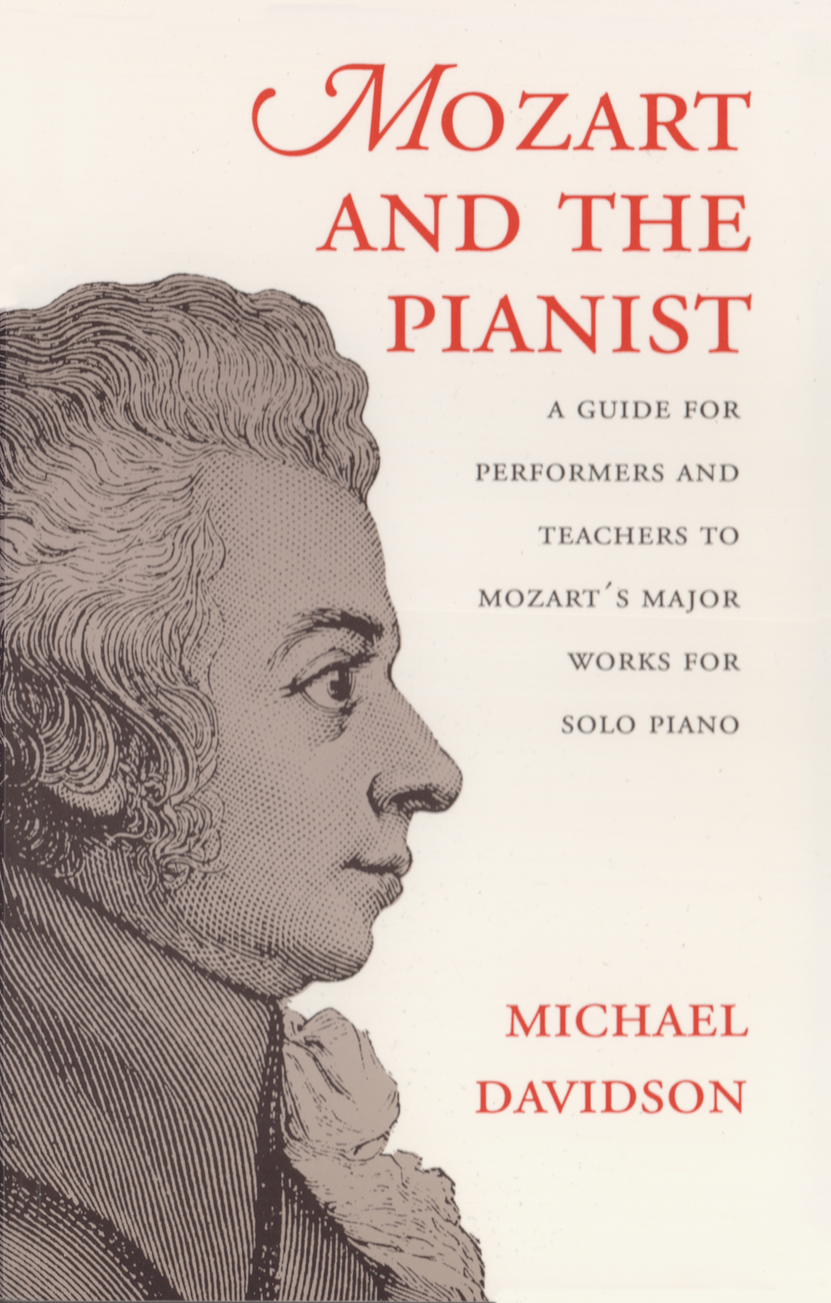 Mozart and the Pianist - A Guide for Performers and Teachers to Mozart's Major Works for Solo Piano