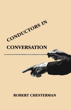 Conductors in Conversation by Robert Chesterman