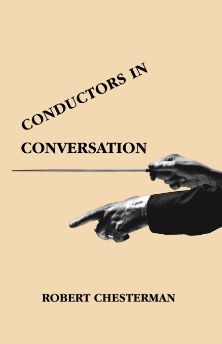 Conductors in Conversation by Robert Chesterman