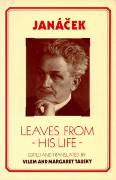 Leos Janacek Leaves from his Life by Vilem and Margaret Tausky